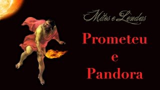 Prometeu E Pandora - Mitos E Lendas