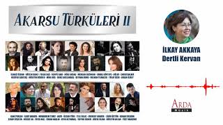 İlkay Akkaya - Dertli Kervan [ Akarsu Türküleri 2  ]