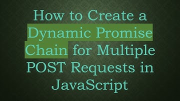 How to Create a Dynamic Promise Chain for Multiple POST Requests in JavaScript