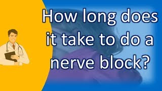 How long does it take to do a nerve block ? | Best Health FAQ Channel