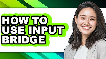 How to Use Input Bridge - Step by Step