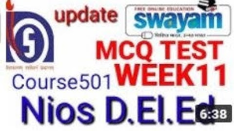 MCQ Test Course  501, Week 11 on swayam platform.All Nios d.el.ed teachers.