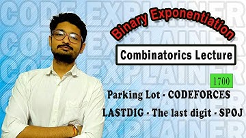 Combinatorics (L7) | BINARY EXPO. | Parking Lot - Codeforces | LASTDIG - The last digit - SPOJ