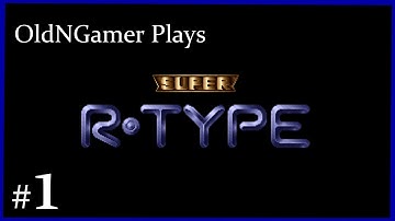 OnG plays Super R-Type: Part 1 (Blind)
