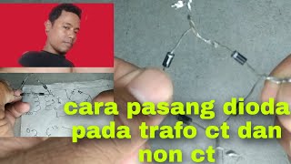 Cara pasang dioda pada trafo ct dan non ct