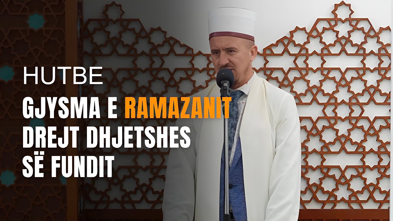 Gjysma e Ramazanit drejt dhjetshes së fundit - Dr. Imam Ahmed Kalaja