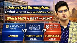 Full University of Birmingham Dubai vs Heriot-Watt vs Middlesex Dubai  | Which MBA is BEST in 2026 Guide
