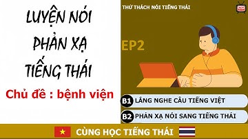 Luyện Phản Xạ Nói Tiếng Thái | 50 Câu Giao Tiếp Chủ Đề Bệnh Viện | EP2