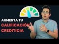 3 tips para aumentar tu calificación en el buró de crédito