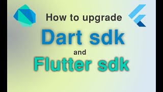 How to upgrade dart sdk and flutter sdk | upgrade dart sdk | upgrade flutter sdk
