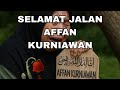 SELAMAT JALAN AFFAN KURNIAWAN 