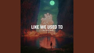 Download Lagu Like we used to MP3