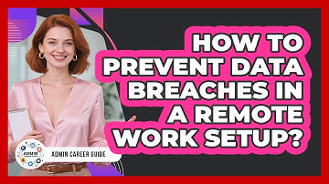 How To Prevent Data Breaches In A Remote Work Setup?