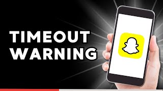 How To Fix Snapchat Timeout Warning?