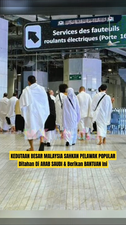 KEDUT4AN BES4R MALAYSIA S4HKAN PEL4WAK POPUL4R Ditahąn Di AR4B S4UDI