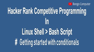 Learn How to Solve Hacker Rank Comp. Prog. Linux Bash Script  #007 Getting started with conditionals