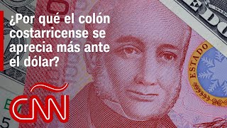 El colón de Costa Rica se mantiene fuerte frente al dólar. Estas son las razones.