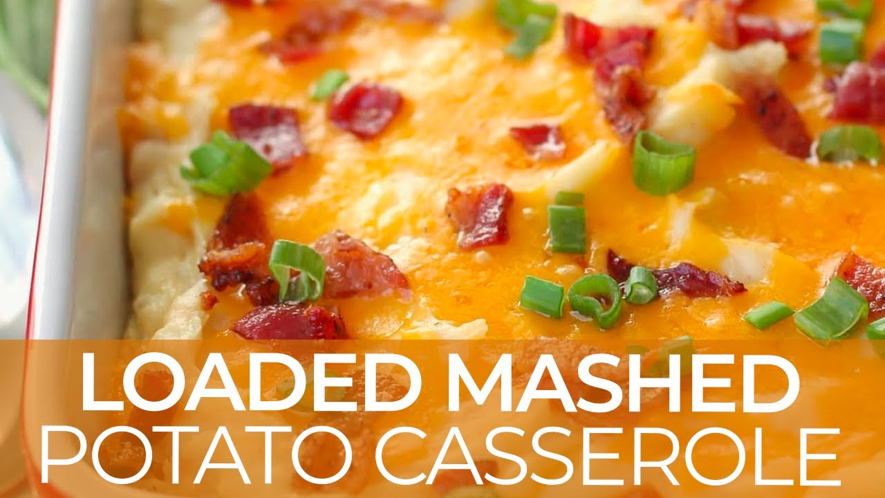 Loaded Mashed Potato Casserole YouTube