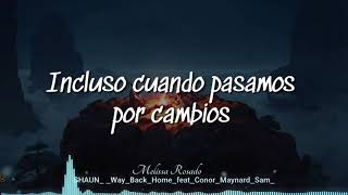 ◤SHAUN - WAY BACK HOME - FT CONOR MAYNARD◢(LETRA EN ESPAÑOL)