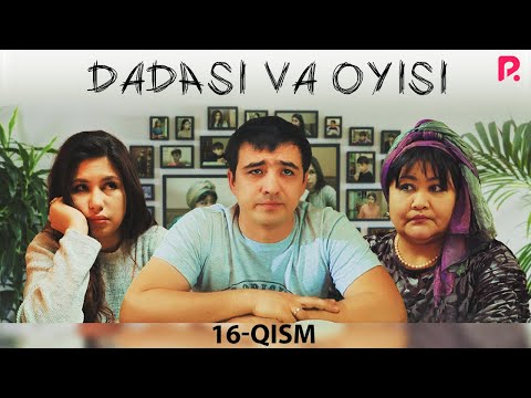 Dadasi va oyisi 16-qism (milliy serial) | Дадаси ва ойиси 16-кисм (миллий сериал)