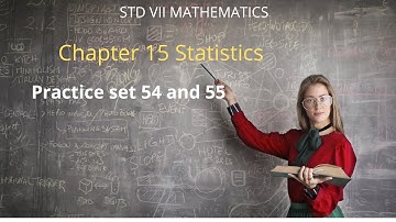 Std VII MATHS Chapter 15 Statistics practice set 54 and 55