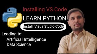 Lecture 3: Complete Guide: Installing and Downloading Visual Studio Code for Python Development
