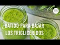 Batido para Bajar los #Triglicéridos | Sin Récipe