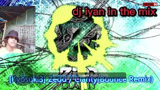 Clarity  Bounce Editz  130bpm 2026  Dj Iyan In The Mix