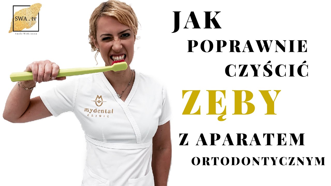 Jak poprawnie czyścić zęby z aparatem ortodontycznym? | Dr Anna Wasiewicz | My Dental Clinic