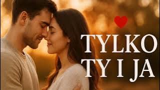 Tylko Ty i Ja (Slow Edit)