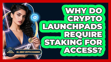 Why Do Crypto Launchpads Require Staking For Access? - All About Crypto Exchanges