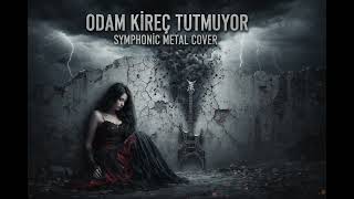 Odam Kireç Tutmuyor - Symphonic Metal Cover Turkish Folk Song Reimagined
