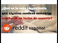 Reddit Español , Historias de Reddit. Confesiones Impactantes En El Lecho De Muerte.