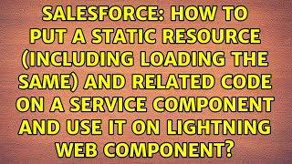How to put a static resource (including loading the same) and related code on a service...