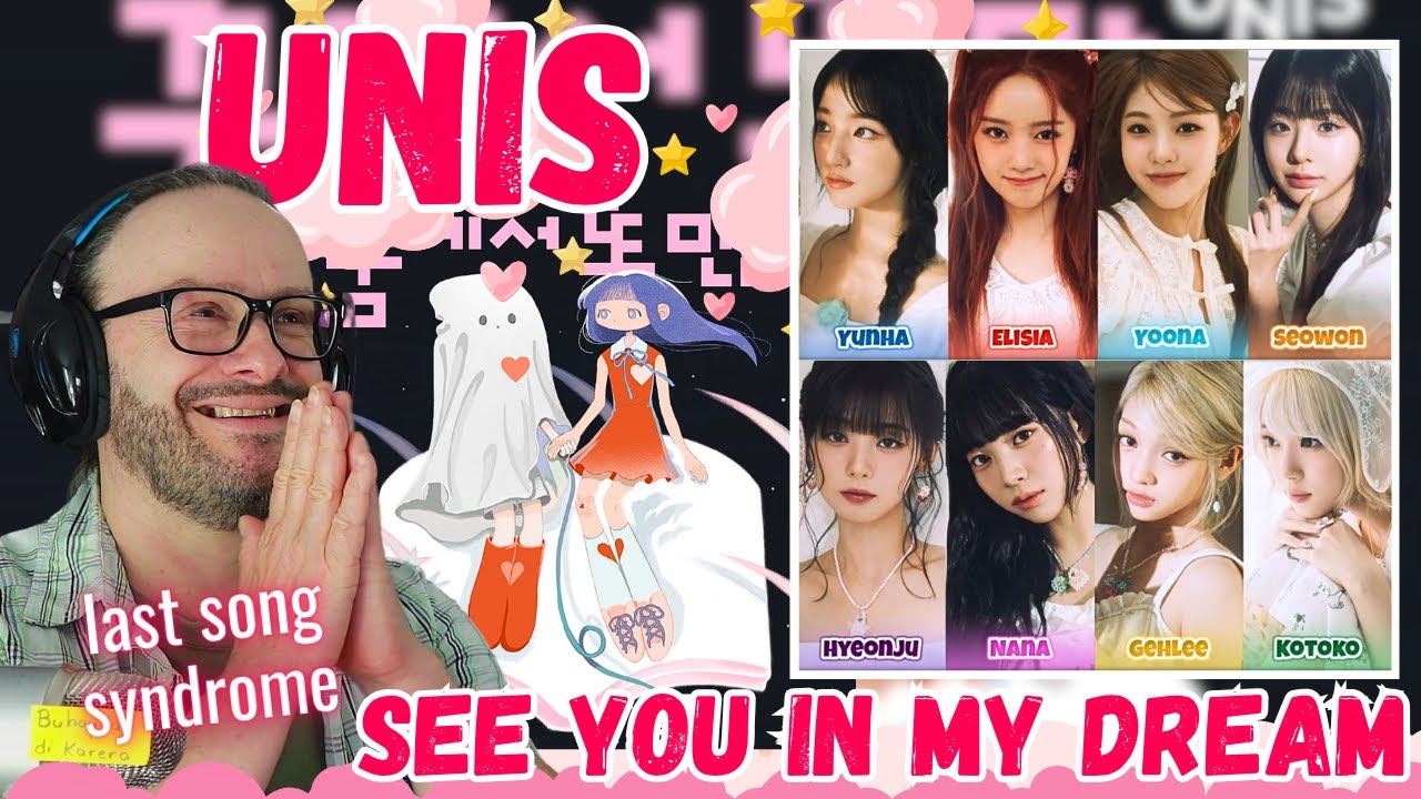beautiful last song syndrome!!! UNIS(유니스) ‘SEE YOU IN MY DREAM’ reaction