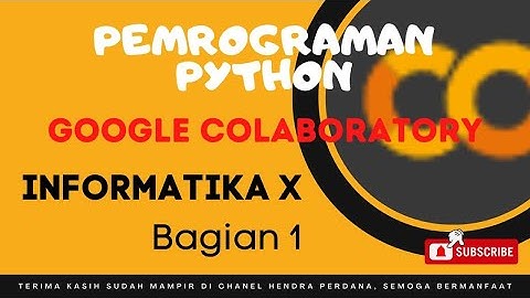 Bahasa Pemrograman Python dengan google colaboratory - Part 1 | INFORMATIKA X