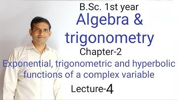 Exponential, trigonometric and hyperbolic functions of a complex variable|Bsc 1st year|L-4|Jitendra