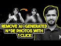 Remove AI Generated N De Photos With 1 Click Remove AI Generated N De Photos With 1 Click