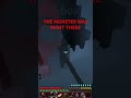 THE MONSTER WAS RIGHT THERE