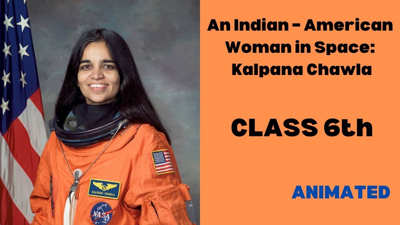 Ch 4 | An Indian – American Woman in Space: Kalpana Chawla | Class 6th ...
