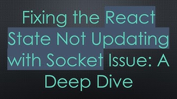 Fixing the React State Not Updating with Socket Issue: A Deep Dive