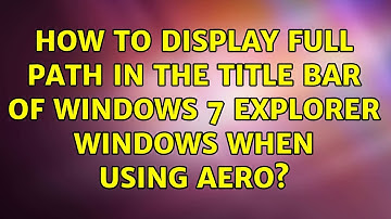 How to display full path in the title bar of Windows 7 Explorer windows when using Aero?