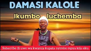 DAMASI KALOLE_IKUMBO LUCHEMBA_NYIMBO MPYA 2025_ AUDIO