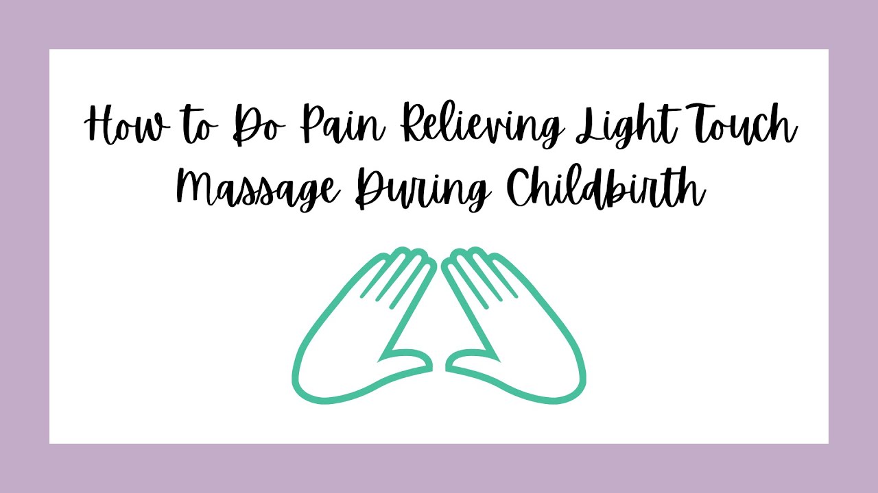 How to Do Pain Relieving Light Touch Massage During Childbirth YouTube