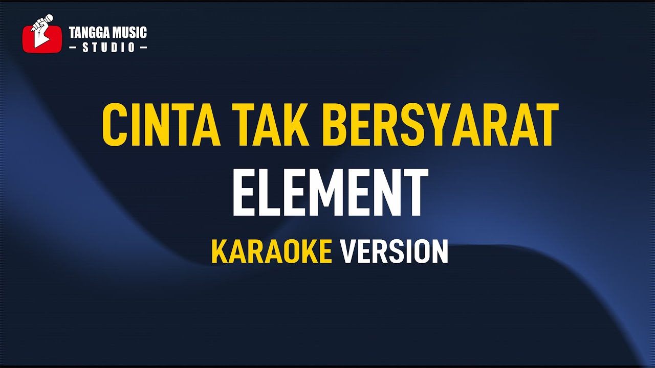 Element - Cinta Tak Bersyarat (Karaoke)