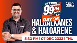 Haloalkanes & Haloarene | Mission 99 2.0 - Day 96 | Xylem JEEnius