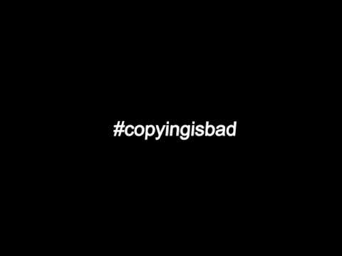 #copyingisbad - #copyingisbad
