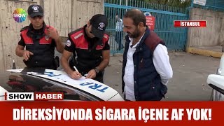 Direksiyonda Sigara Içene Af Yok