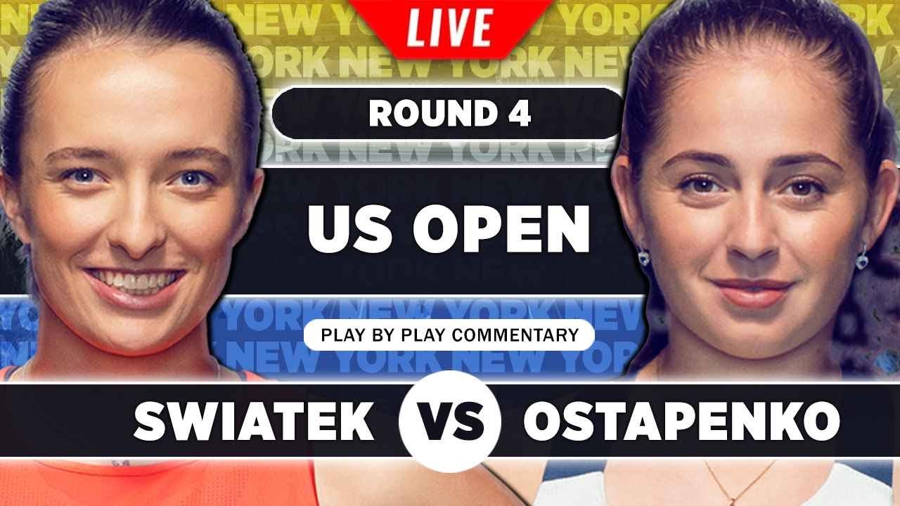 SWIATEK vs OSTAPENKO • US Open 2023 R4 • LIVE Tennis Play-by-Play Stream