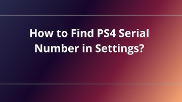 How to Find PS4 Serial Number in Settings?